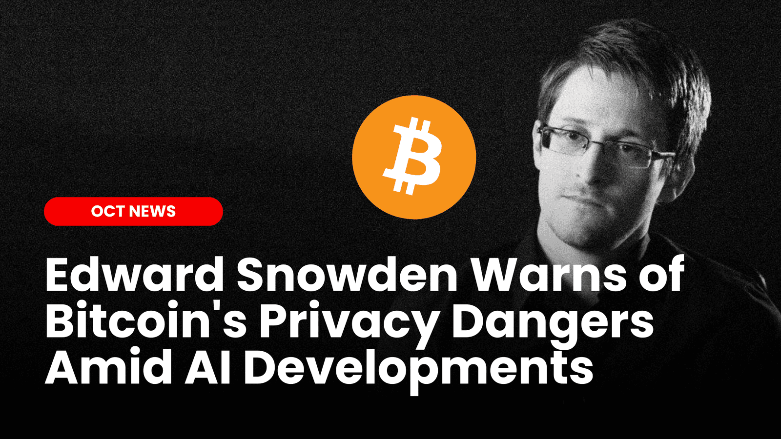 Edward Snowden Warns of Bitcoin&#8217;s Privacy Dangers Amid AI Developments image