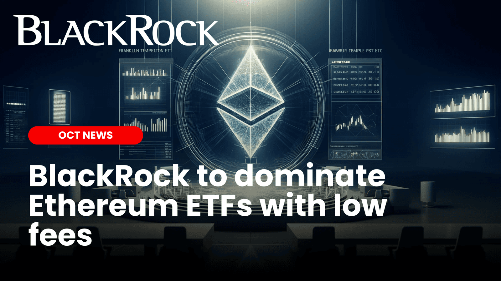 BlackRock to Dominate Ethereum ETFs