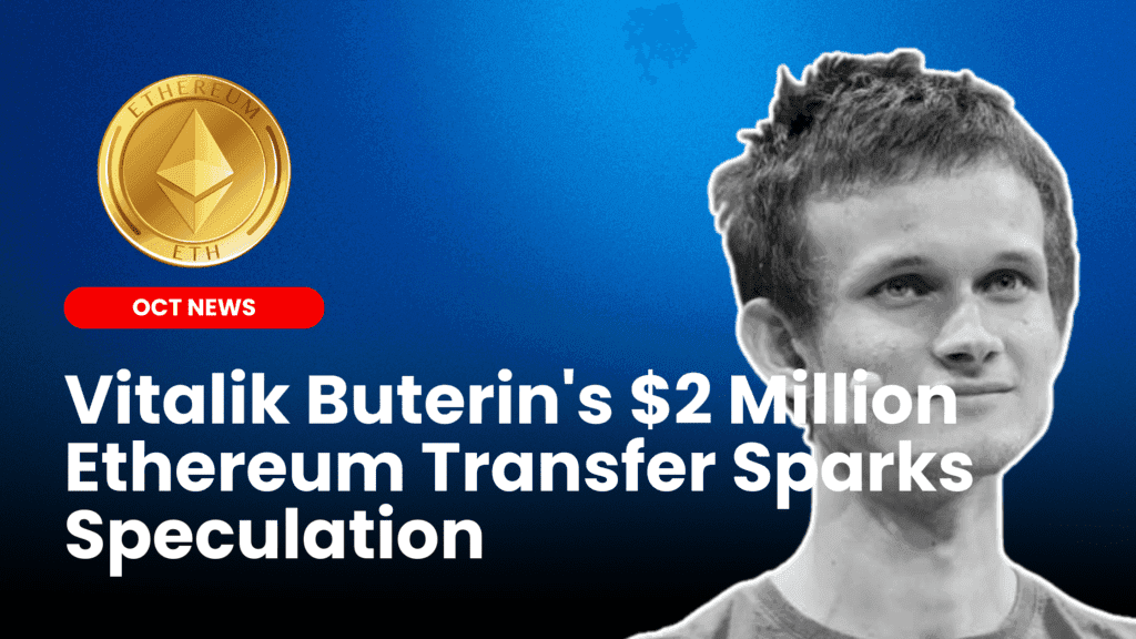 Vitalik Buterin’s $2 Million Ethereum Transfer Sparks Speculation