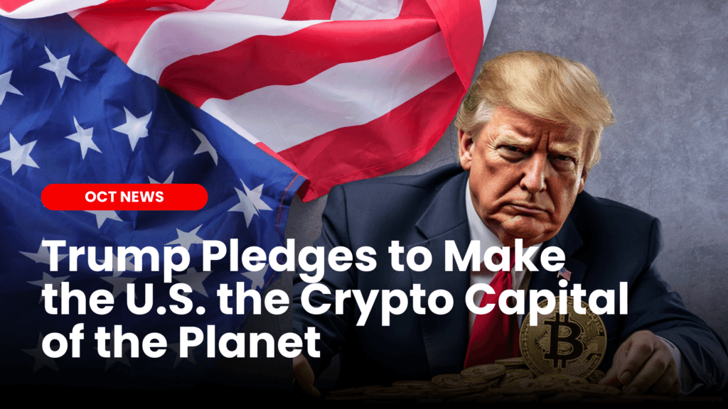 Trump Pledges to Make the U.S. the “Crypto Capital of the Planet”