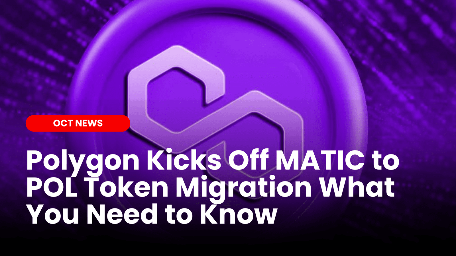 Polygon Kicks Off MATIC to POL Token Migration: What You Need to Know