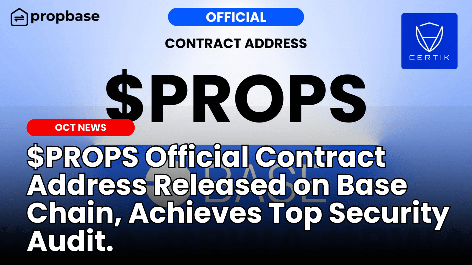 Propbase ($PROPS) Official Contract Address Released on Base Chain, Achieves Top Security Audit