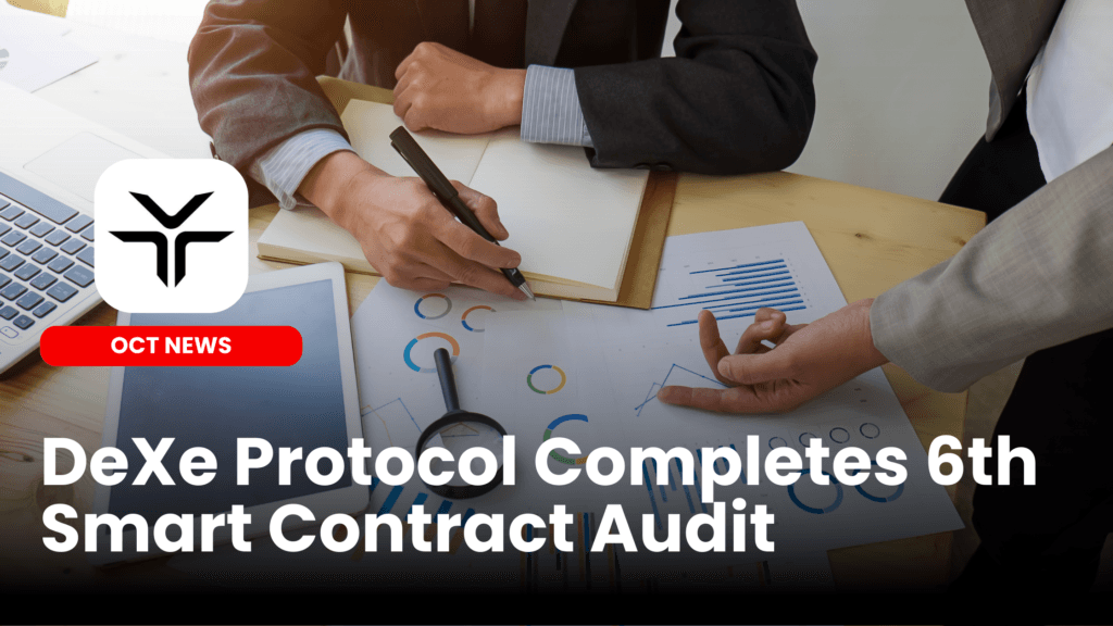 DeXe Protocol Completes 6th Smart Contract Audit