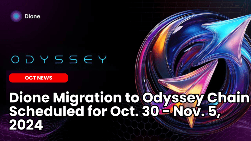 Dione Migration to Odyssey Chain Scheduled for Oct. 30 &#8211; Nov. 5, 2024 image