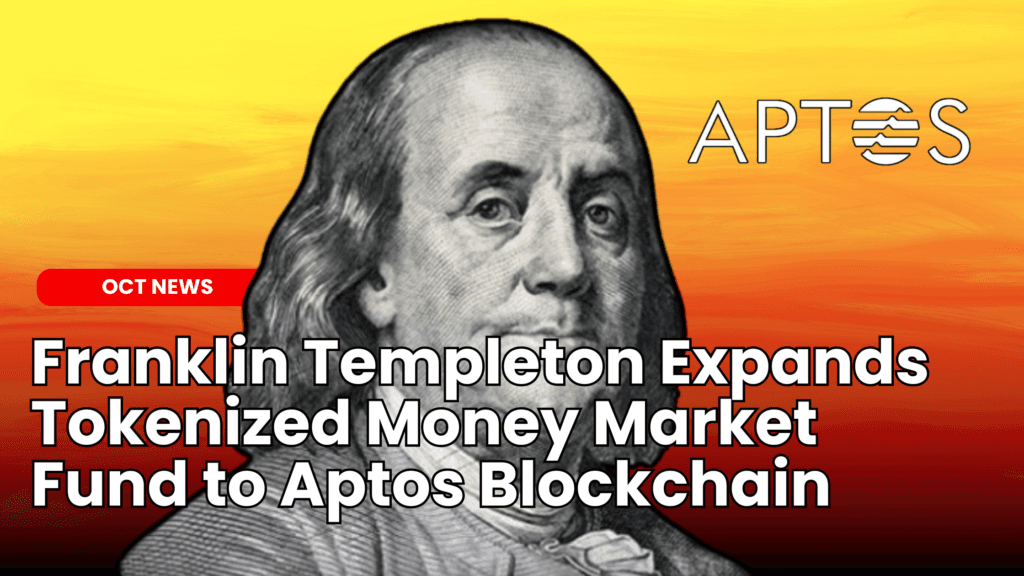 Franklin Templeton Expands Tokenized Money Market Fund to Aptos Blockchain