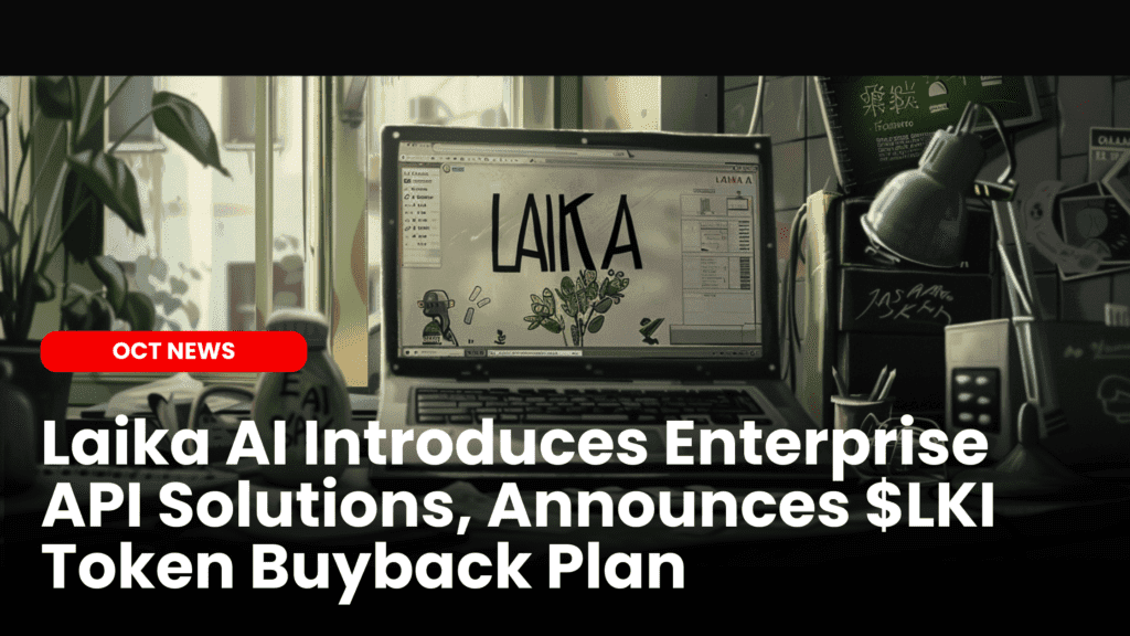 Laika AI Introduces Enterprise API Solutions, Announces $LKI Token Buyback Plan
