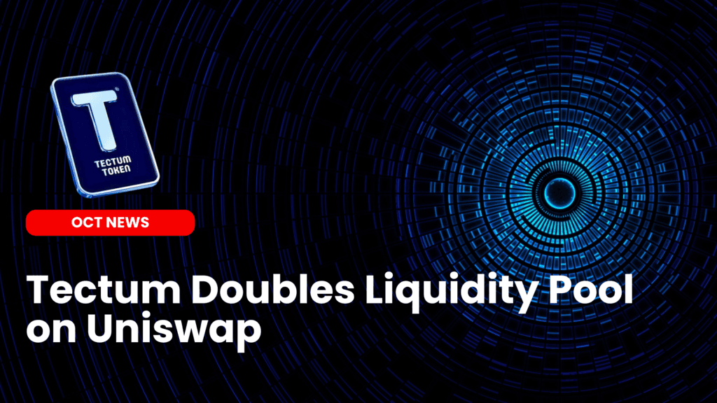 Tectum Doubles Liquidity Pool on Uniswap