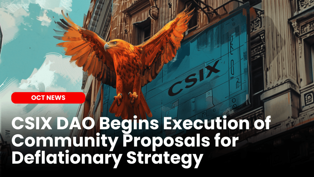 CSIX DAO Begins Execution of Community Proposals for Deflationary Strategy