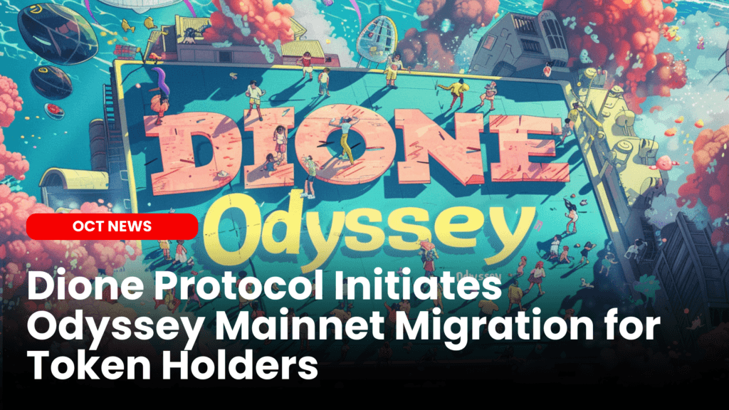 Dione Protocol Initiates Odyssey Mainnet Migration for Token Holders image