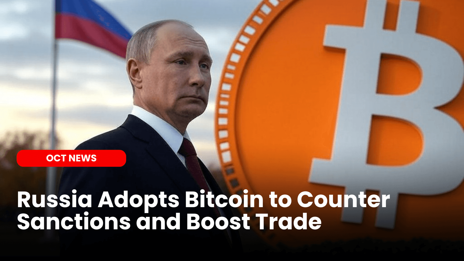 Russia Adopts Bitcoin to Counter Sanctions and Boost Trade image