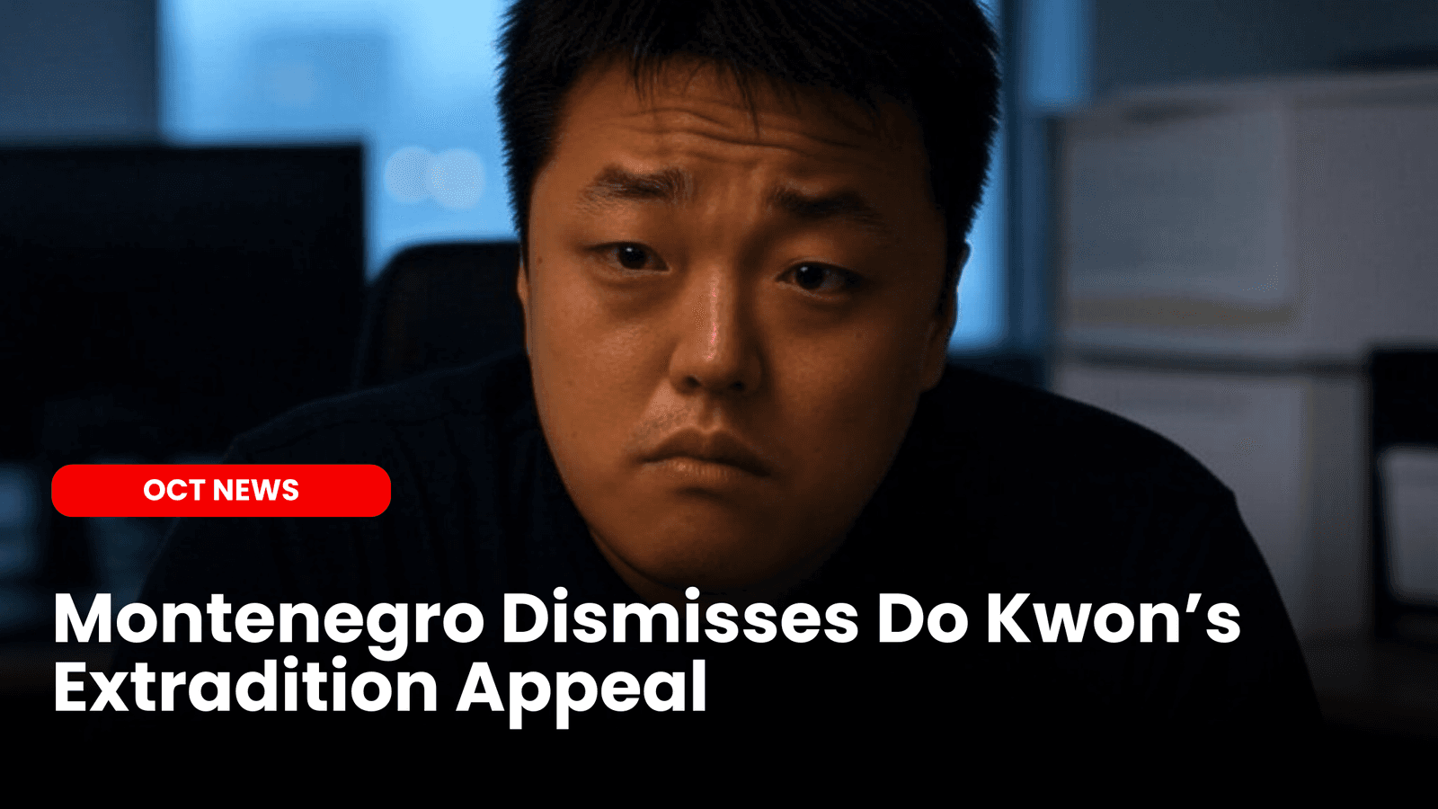 Montenegro Dismisses Do Kwon’s Extradition Appeal image