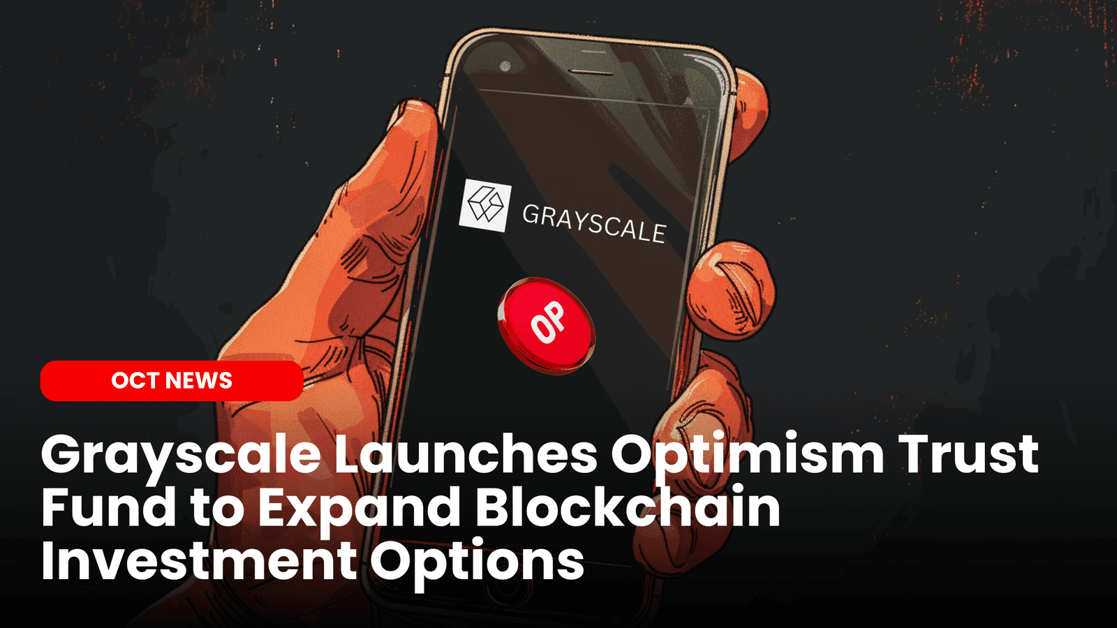 Grayscale Launches Optimism Trust Fund to Expand Blockchain Investment Options