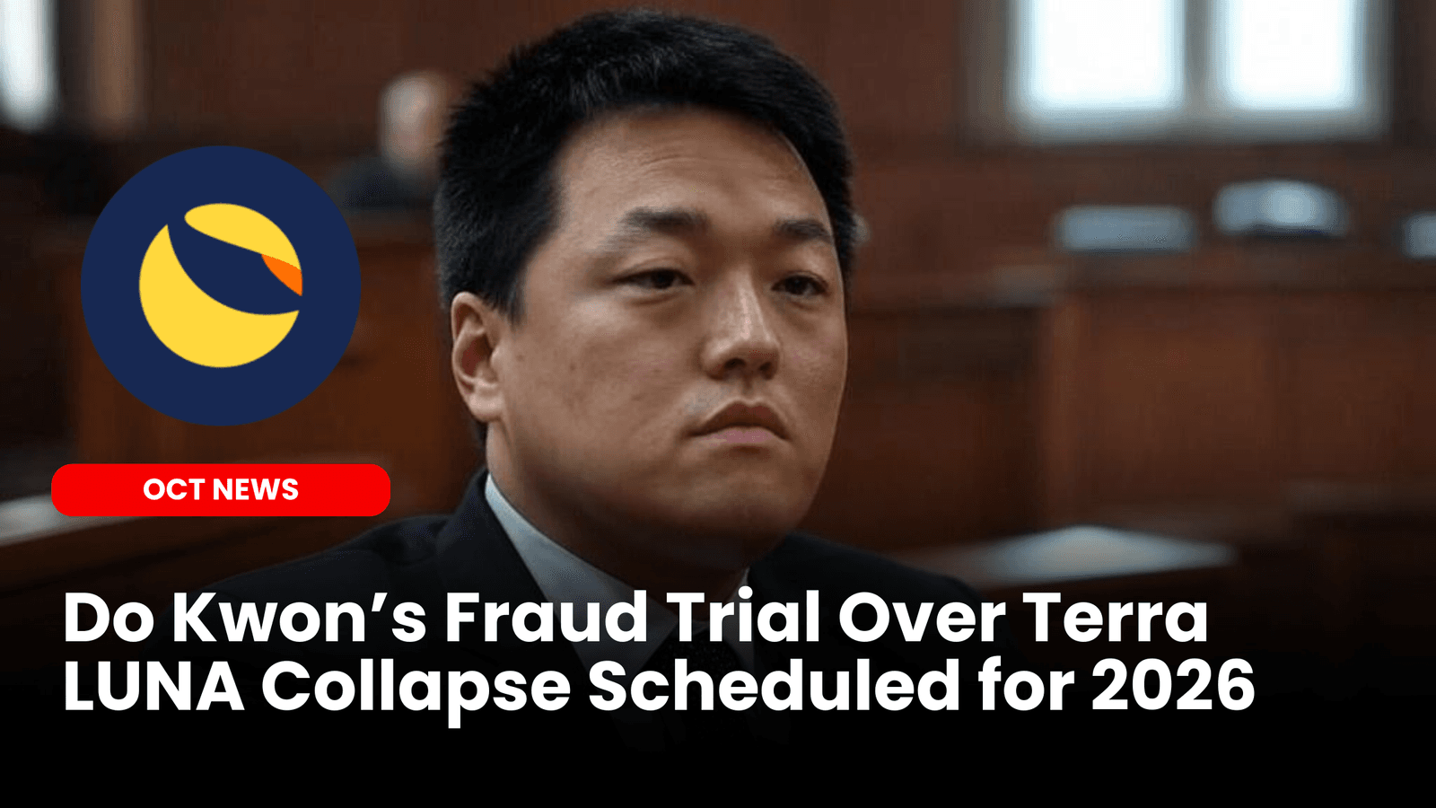 Do Kwon’s Fraud Trial Over Terra LUNA Collapse Scheduled for 2026 image