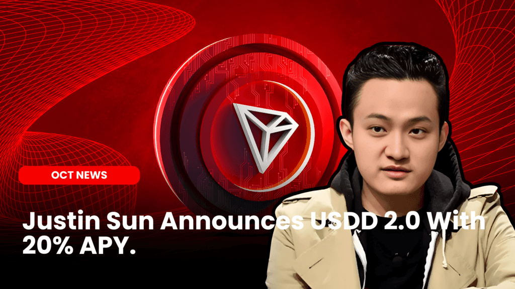 Justin Sun Unveils USDD 2.0 With 20% APY: Too Good to Be True?