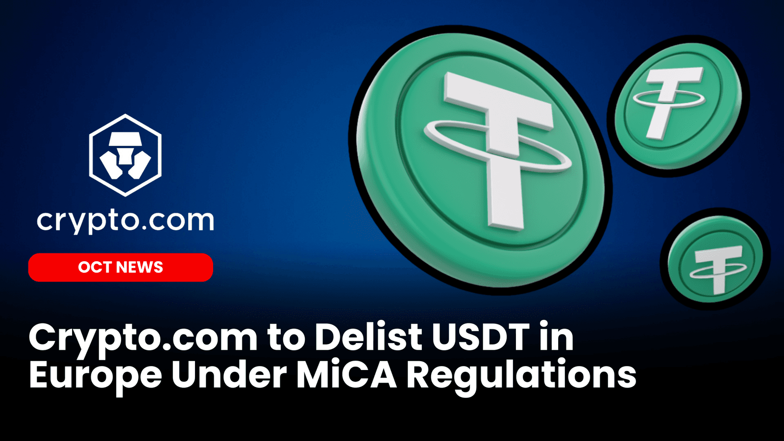 Crypto.com to Delist USDT in Europe Under MiCA Regulations image