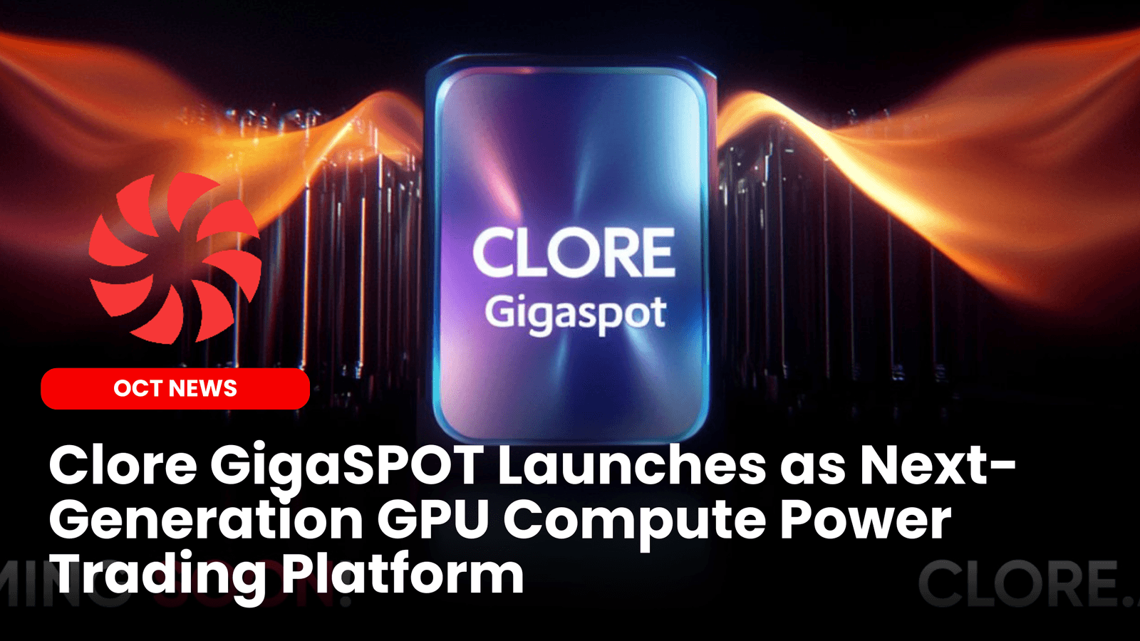 Clore GigaSPOT Launches as Next-Generation GPU Compute Power Trading Platform image