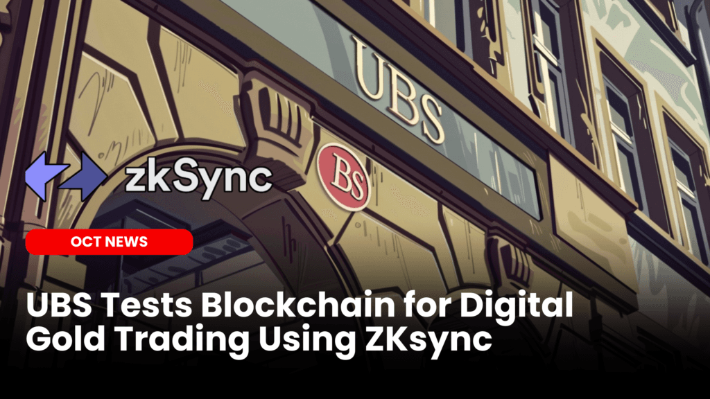 UBS Tests Blockchain for Digital Gold Trading Using ZKsync