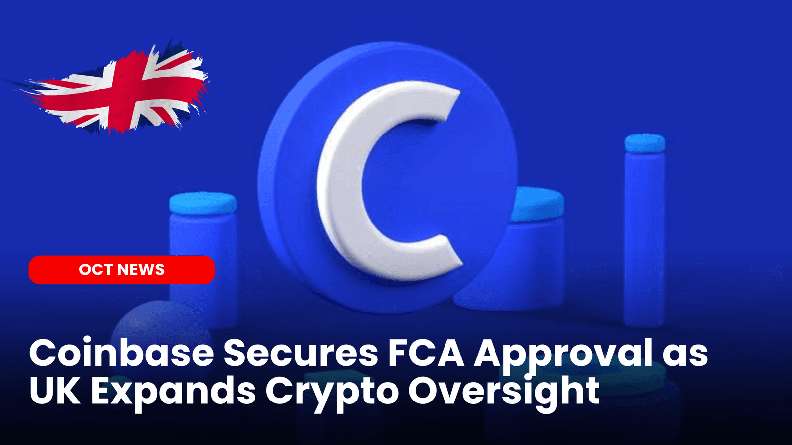 Coinbase Secures FCA Approval as UK Expands Crypto Oversight