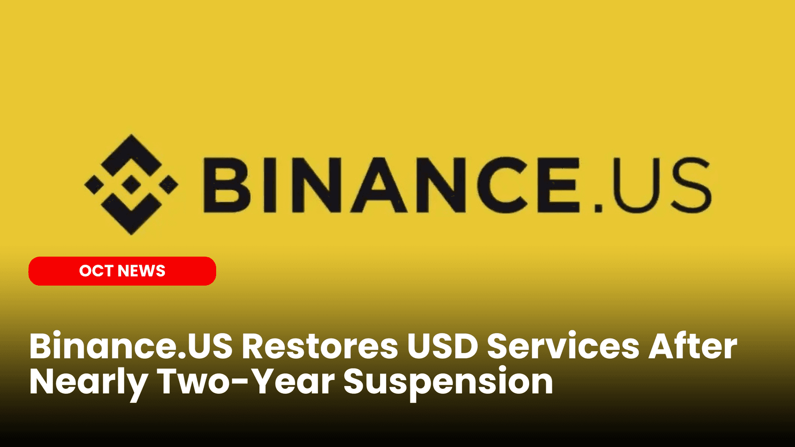 Binance.US Restores USD Services After Nearly Two-Year Suspension image