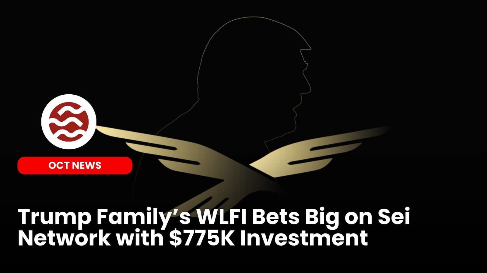 Trump&#8217;s WLFI Bets Big on Sei Network with $775K Investment image