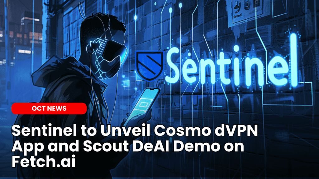 Sentinel to Unveil Cosmo dVPN App and Scout DeAI Demo on Fetch.ai image