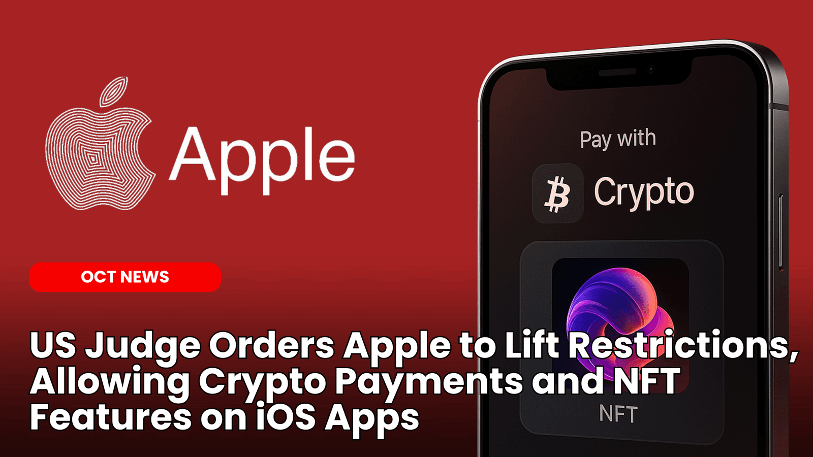 US Judge Orders Apple to Lift Restrictions, Allowing Crypto Payments and NFT Features on iOS Apps image