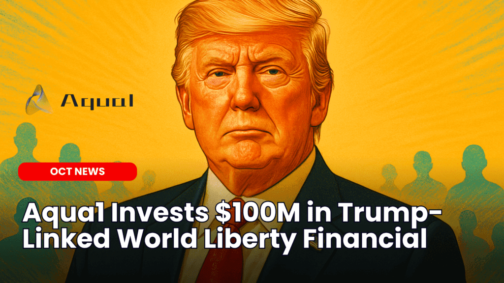 Aqua1 Invests $100M in Trump-Linked World Liberty Financial image