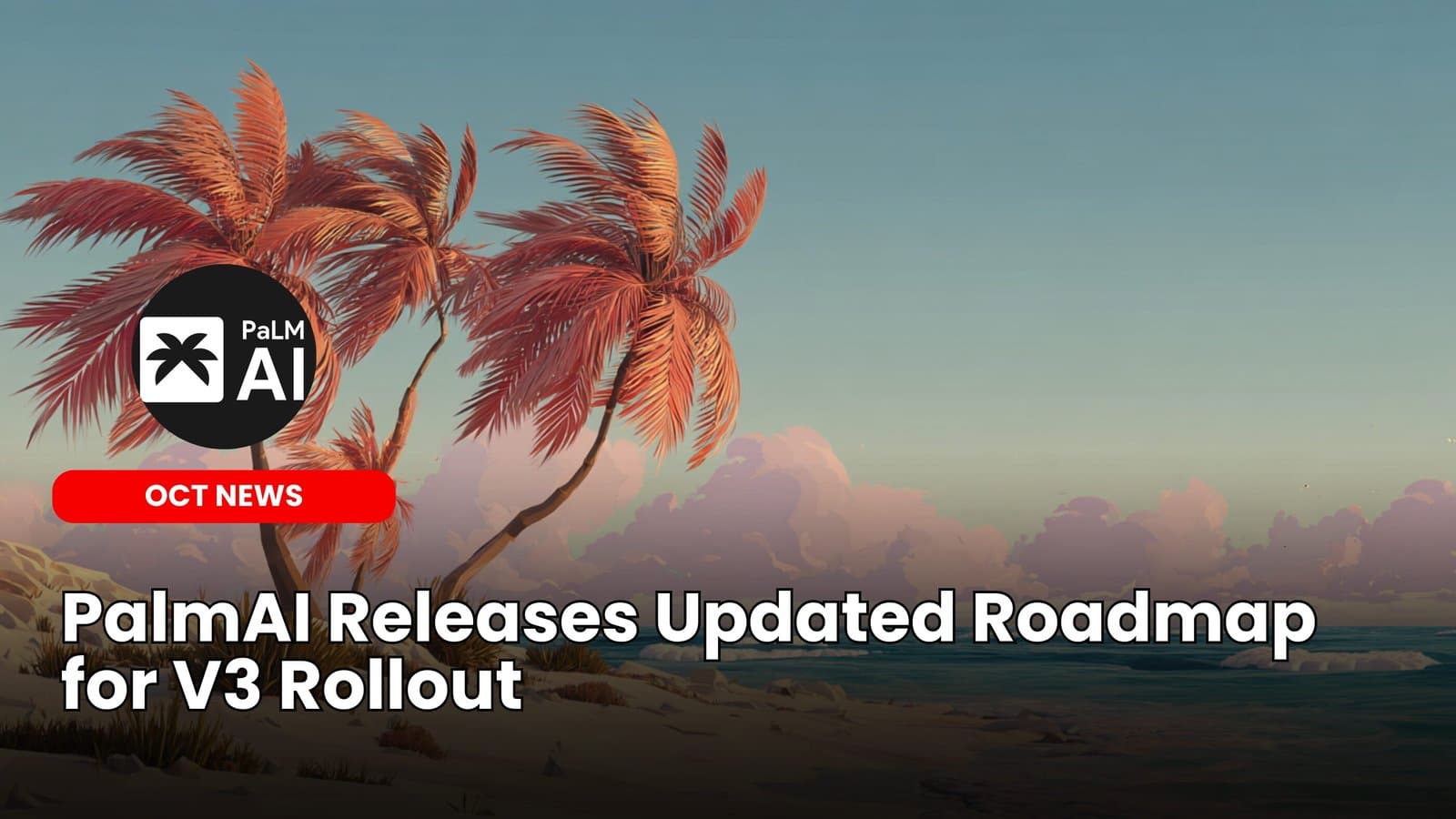 PalmAI Releases Updated Roadmap for V3 Rollout image