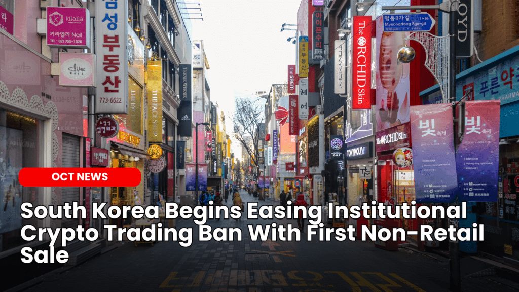 South Korea Begins Easing Institutional Crypto Trading Ban With First Non-Retail Sale image