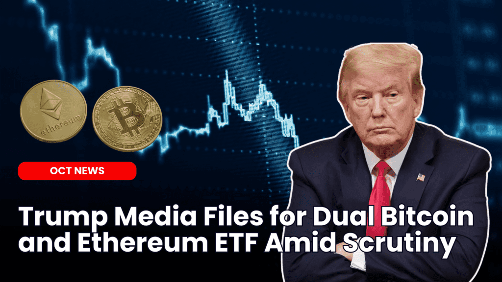 Trump Media Files for Dual Bitcoin and Ethereum ETF Amid Scrutiny image