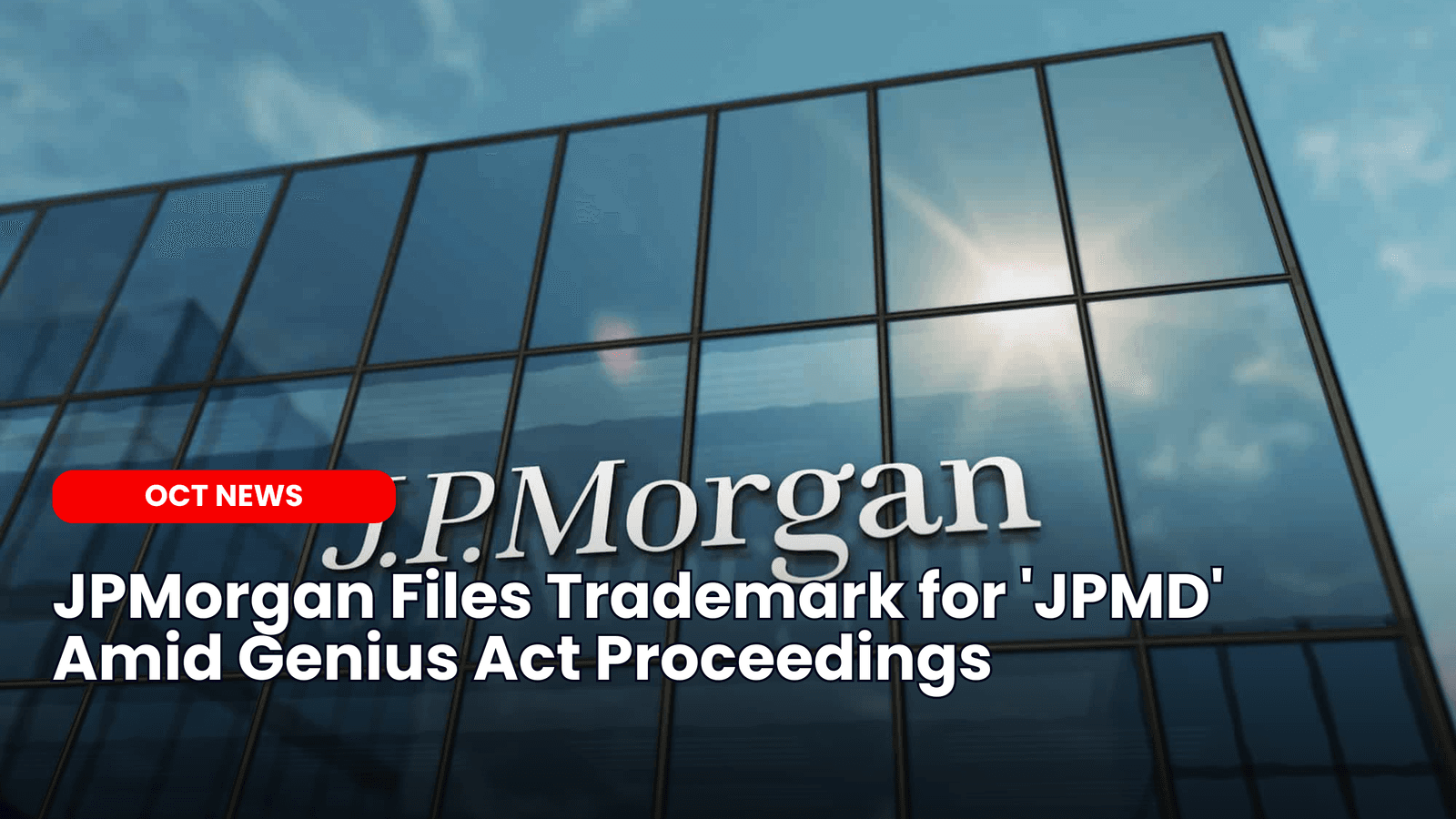 JPMorgan Files Trademark for &#8216;JPMD&#8217; Amid Genius Act Proceedings image