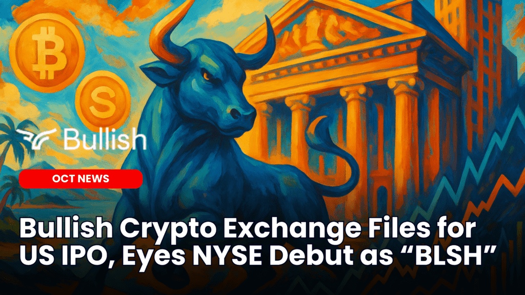 Bullish Crypto Exchange Files for US IPO, Eyes NYSE Debut as “BLSH” image