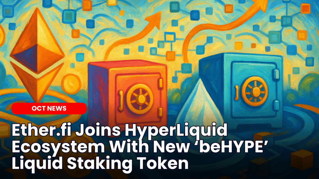 Ether.fi Joins HyperLiquid Ecosystem With New ‘beHYPE’ Liquid Staking Token image