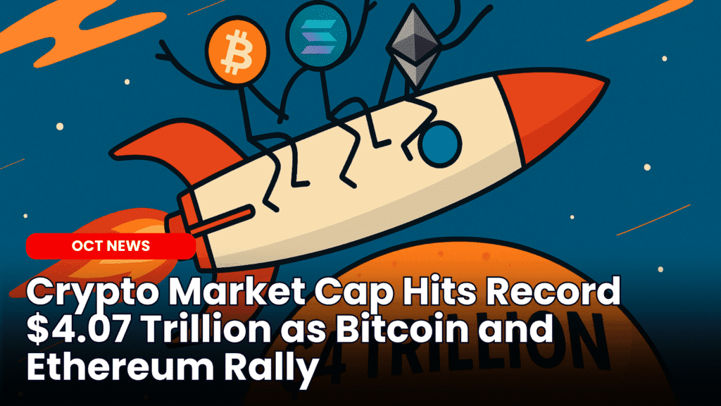 Crypto Market Cap Hits Record $4.07 Trillion as Bitcoin and Ethereum Rally image