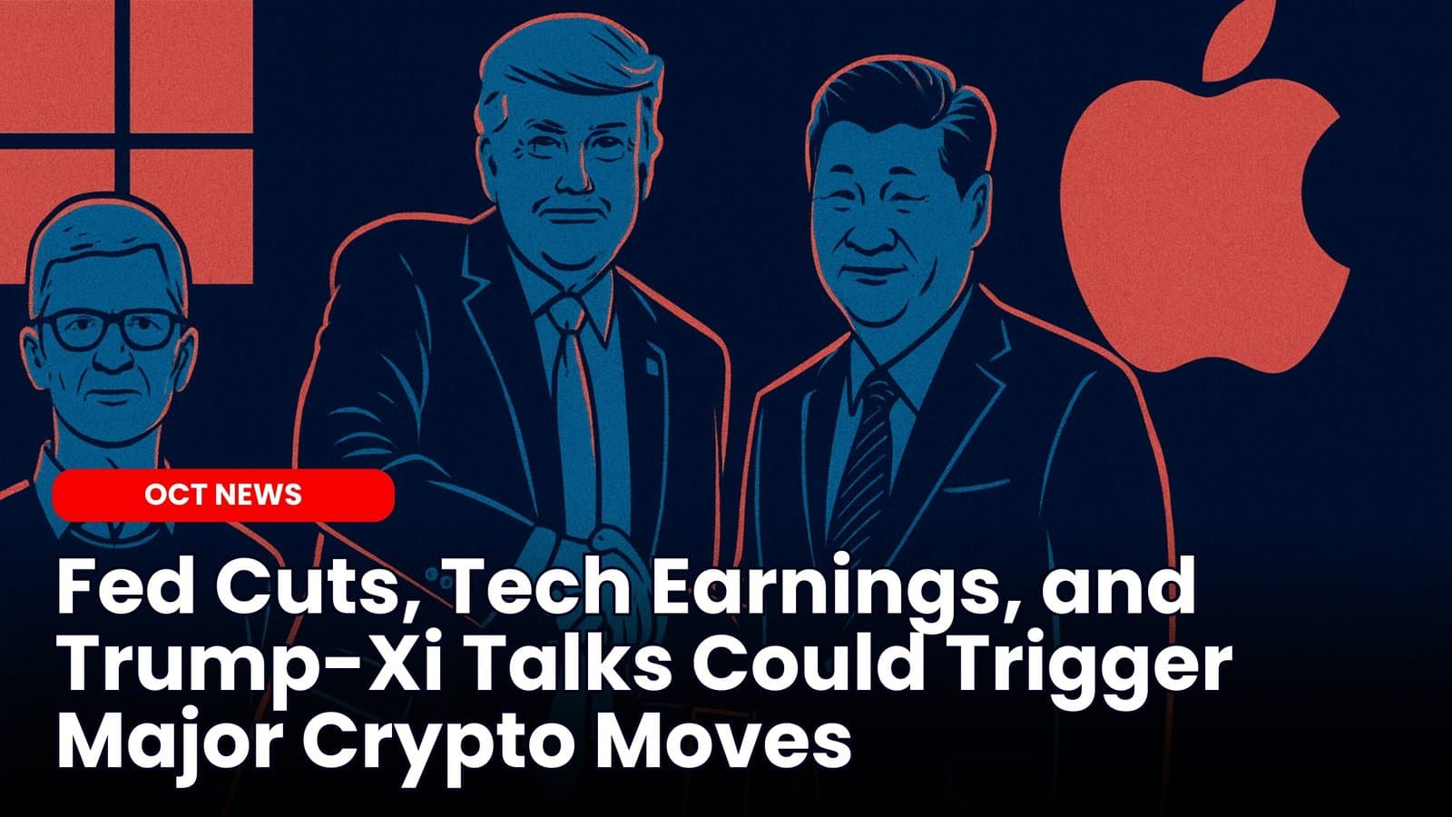 Fed Cuts, Tech Earnings, and Trump-Xi Talks Could Trigger Major Crypto Moves image