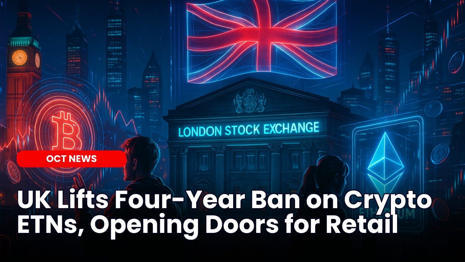 UK Lifts Four-Year Ban on Crypto ETNs, Opening Doors for Retail image