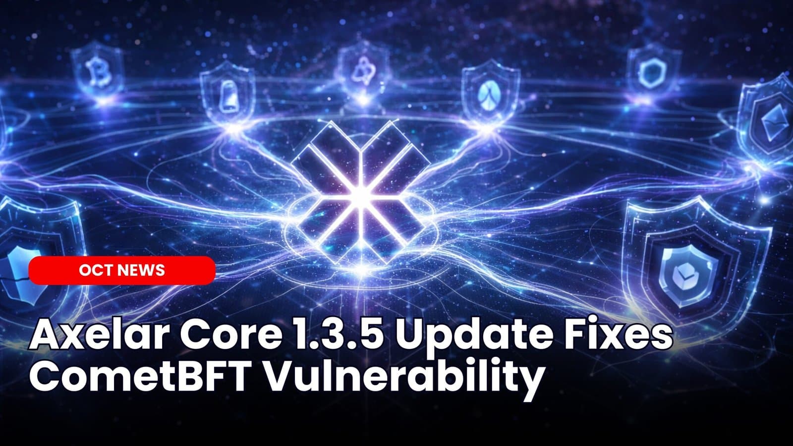 Axelar Core 1.3.5 Update Fixes CometBFT Vulnerability image