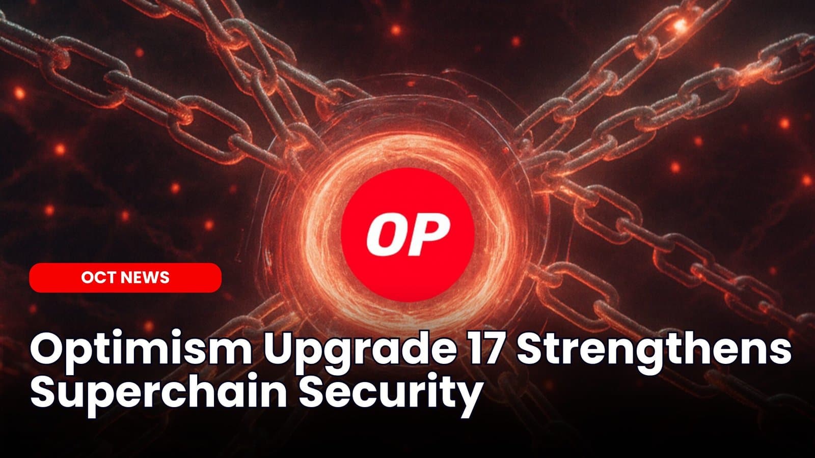 Optimism Upgrade 17 Strengthens Superchain Security image