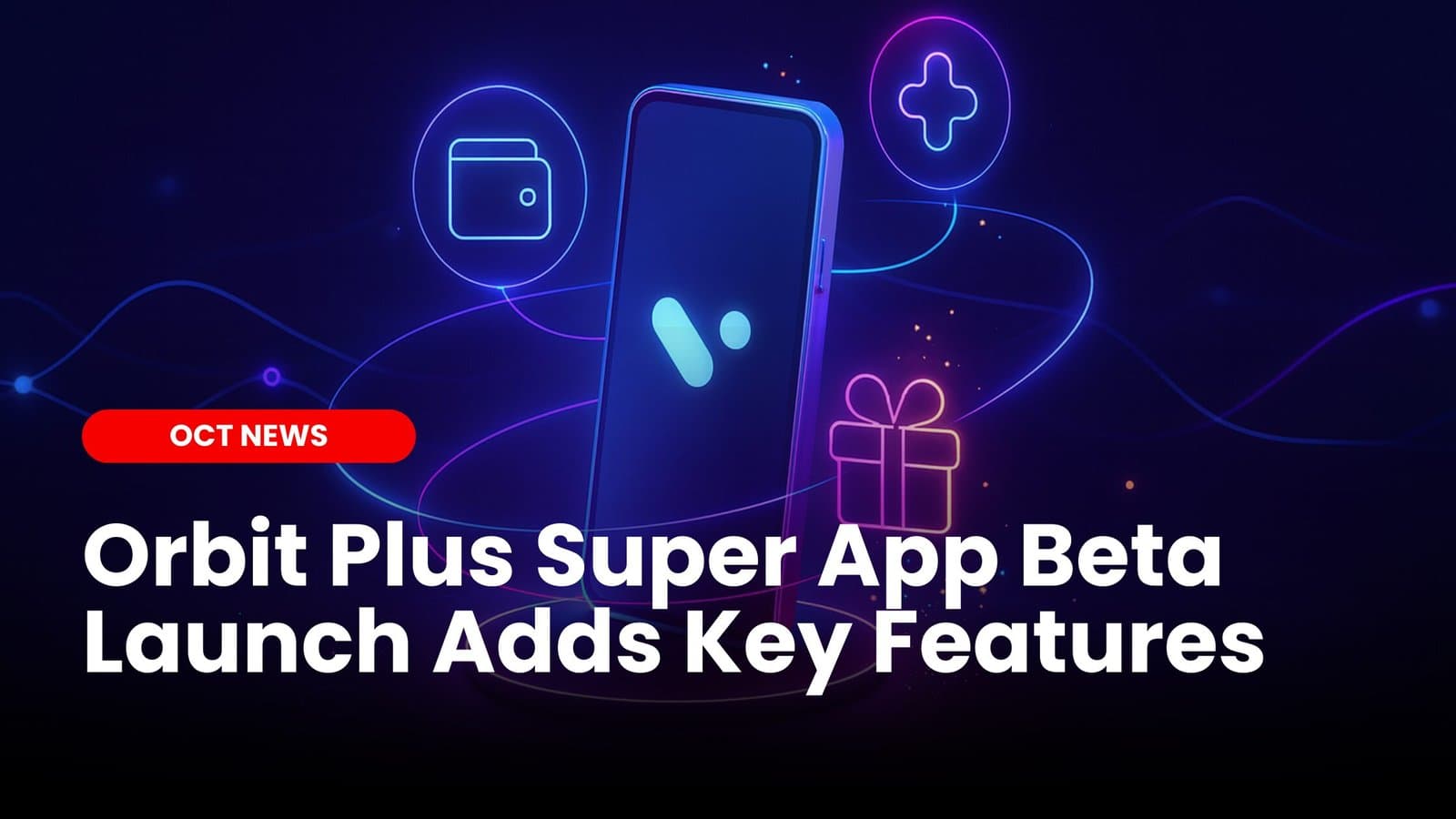Orbit Plus Super App Beta Launch Adds Key Features image