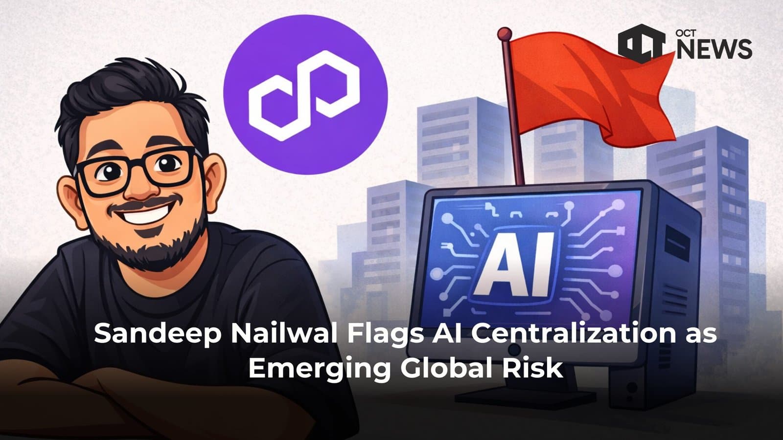 Sandeep Nailwal Flags AI Centralization as Emerging Global Risk image