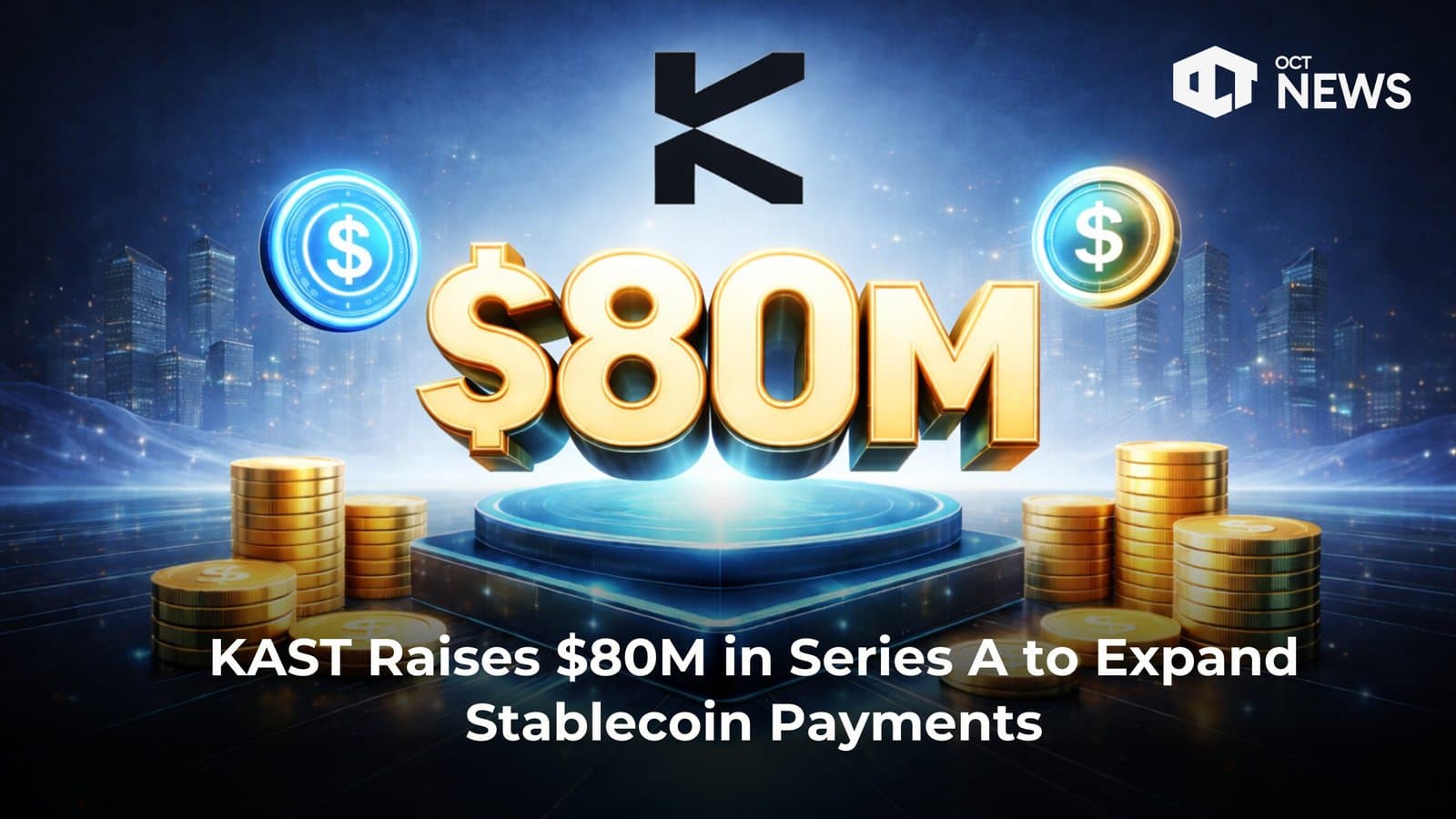 KAST Raises $80M in Series A to Expand Stablecoin Payments image