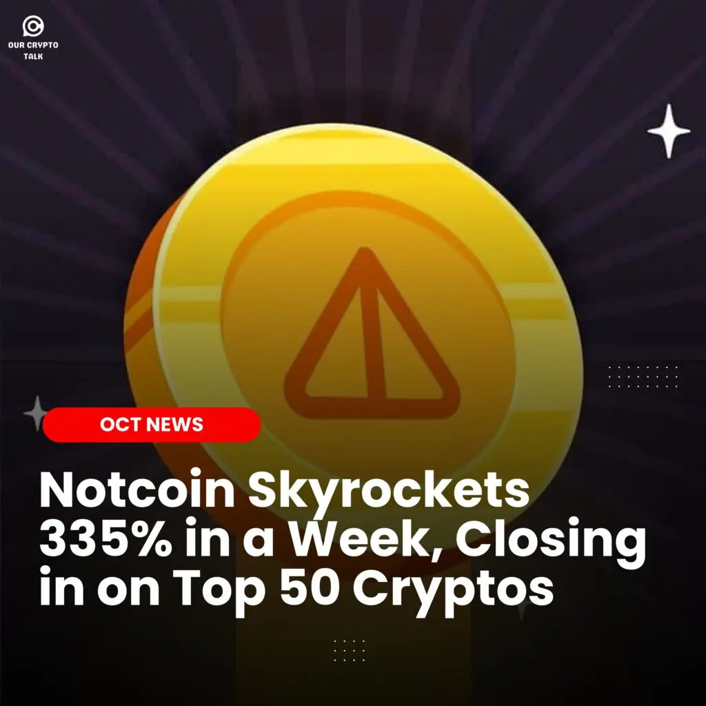 Notcoin skyrockets 335% in a week