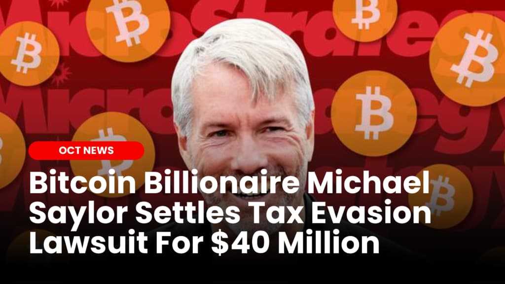 Bitcoin Billionaire Michael Saylor Settles Tax Evasion Lawsuit For $40 Million