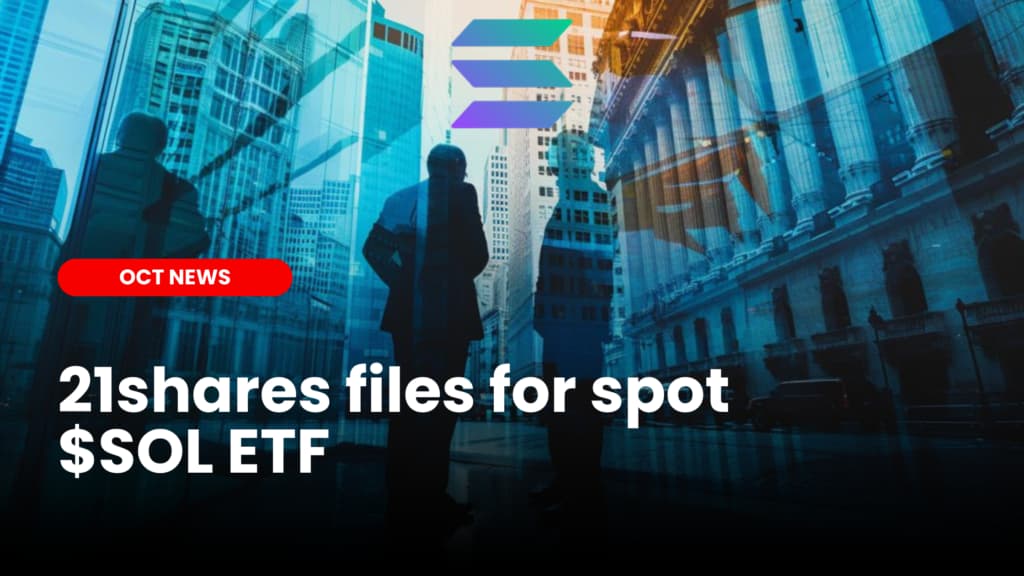 21shares files for spot Solana ETF