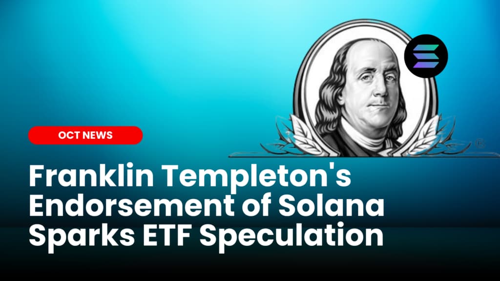 Franklin Templeton’s Endorsement of Solana Sparks ETF Speculation