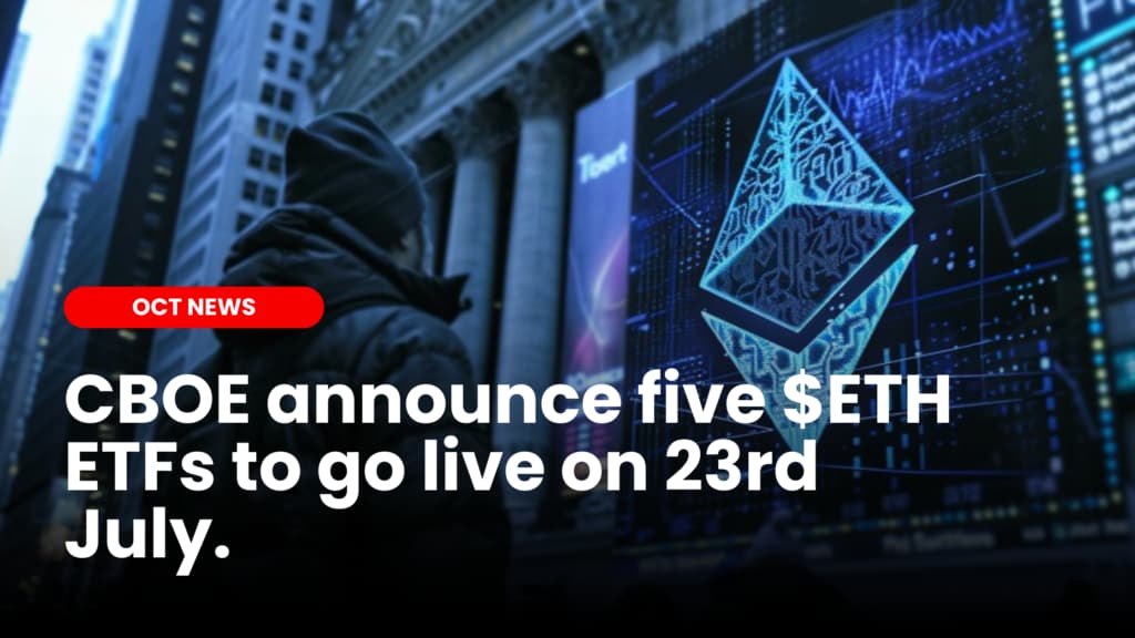 CBOE announce five spot Ethereum ETFs