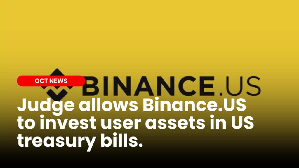 Judge allows Binance.US to invest user assets in treasuries