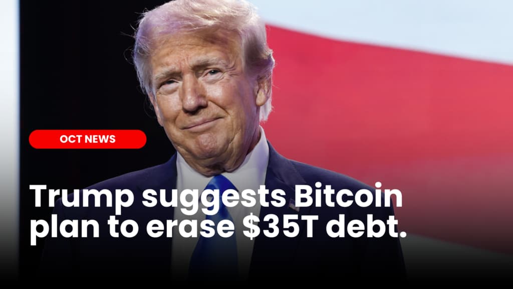 Trump suggests Bitcoin plan to erase $35T debt