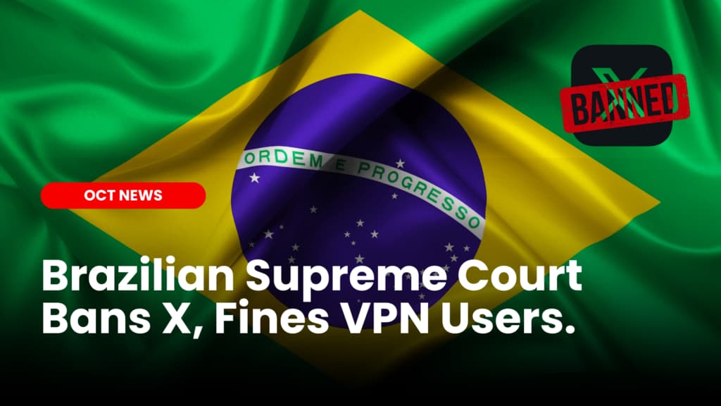 Brazilian Supreme Court Bans X, Fines VPN Users: Crypto Community Impacted