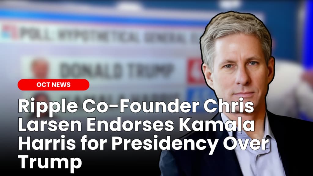 Ripple Co-Founder Chris Larsen Endorses Kamala Harris for Presidency Over Trump